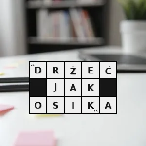 Hasło krzyżówkowe bardzo marznąć dżeć z zimna - drżeć jak osika – rozwiązanie, synonimy, podpowiedzi i definicje krzyżówkowe